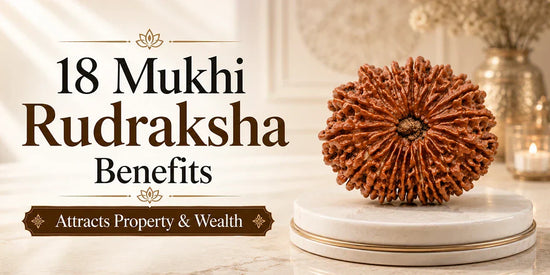 18 Mukhi Rudraksha Benefits