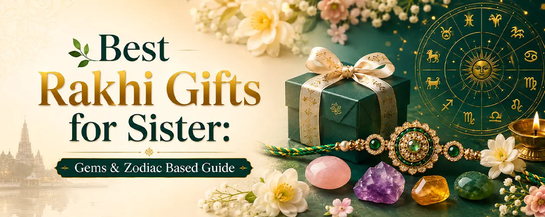 What to Gift a Sister on Raksha Bandhan: Sacred Gems Guide