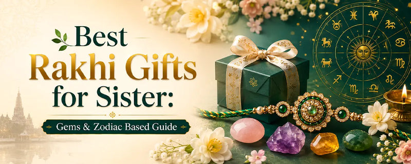 What to Gift a Sister on Raksha Bandhan: Sacred Gems Guide