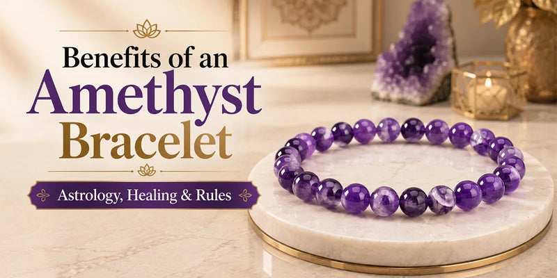 Benefits of an Amethyst Bracelet: Astrology, Healing & Rules