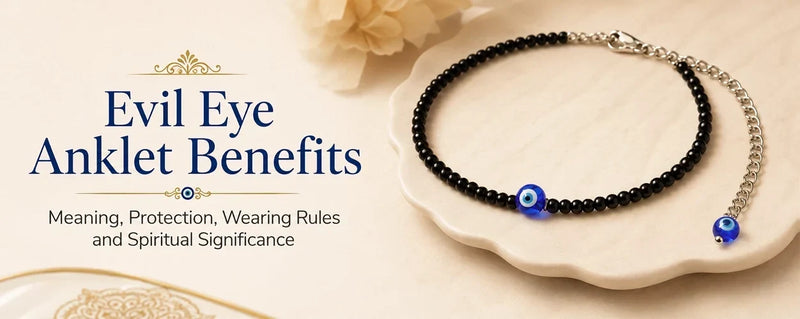 Evil Eye Anklet Benefits: Protection, Meaning & Rules