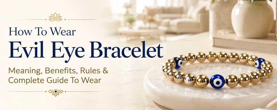 How to Wear Evil Eye Bracelet: Meaning, Rules & Benefits