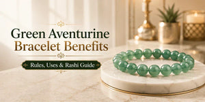 Green Aventurine Bracelet Benefits: Rules, Uses & Rashi Guide