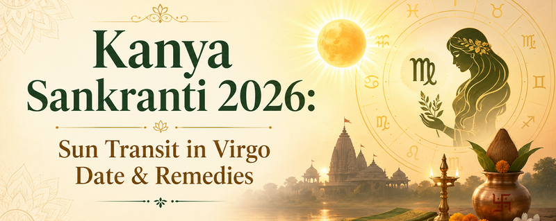 Sun Transit in Virgo Kanya Sankranti 2026 Date & Remedies