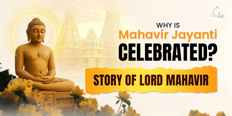 Why is Mahavir Jayanti Celebrated? Story of Lord Mahavir