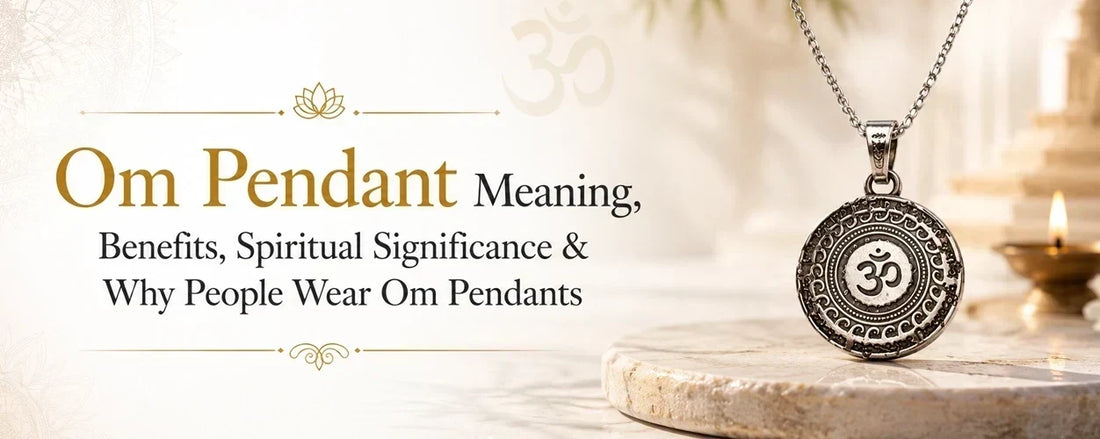 Om Pendant Benefits: Meaning, Protection & Wearing Guide