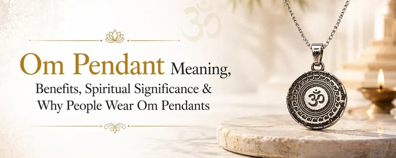 Om Pendant Benefits: Meaning, Protection & Wearing Guide