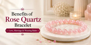 Benefits of Rose Quartz Bracelet: Love, Marriage & Wearing Rules